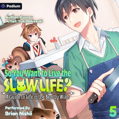 So You Want to Live the Slow Life? A Guide to Life in the Beastly Wilds, Vol. 5 – omslag til lydbogen af Fuurou