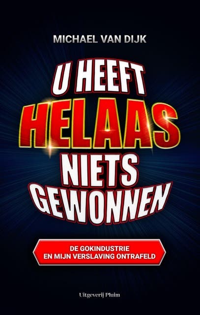 U heeft helaas niets gewonnen: De gokindustrie en mijn verslaving ontrafeld – omslag van het luisterboek van Michael van Dijk