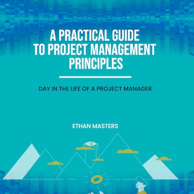 A Practical Guide to Project Management Principles – omslag til lydbogen af Ethan Masters
