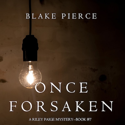 Once Forsaken (A Riley Paige Mystery—Book 7)