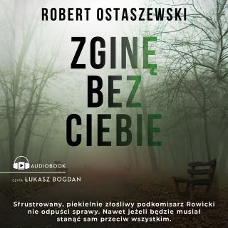 Zginę bez ciebie – okładka audiobooka, autor Robert Ostaszewski