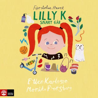 Lilly K snart 6 år – omslag till ljudboken av Ellen Karlsson,Monika Forsberg