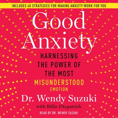 Good Anxiety – omslag til lydbogen af Wendy Suzuki