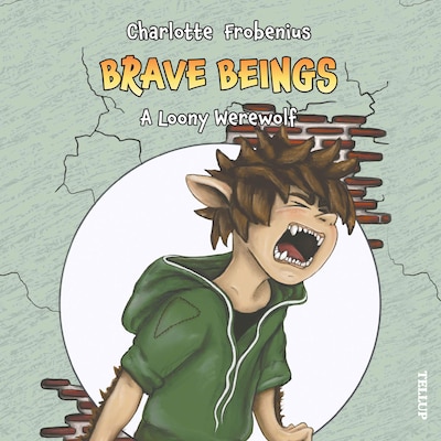 Brave Beings #3: A Loony Werewolf