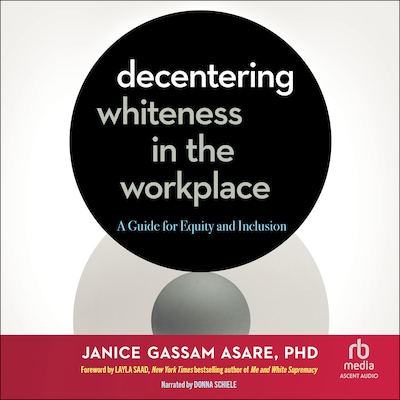 Decentering Whiteness in the Workplace – omslag til lydbogen af Janice Gassam Asare