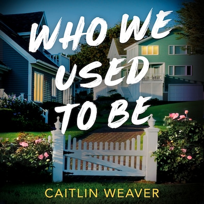 Who We Used to Be – omslag til lydbogen af Caitlin Weaver