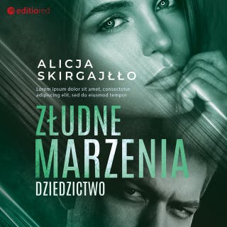 Złudne marzenia. Dziedzictwo – okładka audiobooka, autor Alicja Skirgajłło