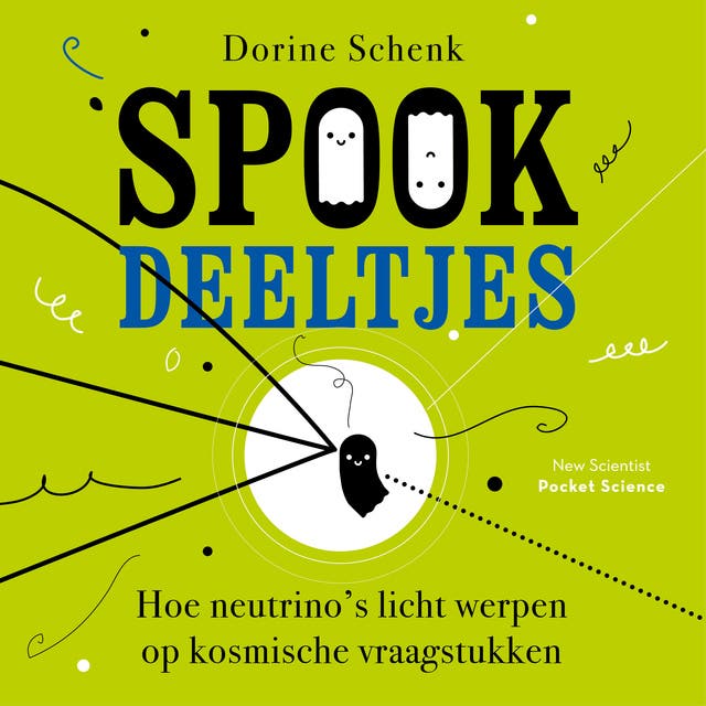 Spookdeeltjes: Hoe neutrino's licht werpen op kosmische vraagstukken – omslag van het luisterboek van Dorine Schenk