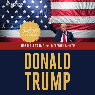 Sukces mimo wszystko. Donald Trump – okładka audiobooka, autor Meredith McIver, Donald J. Trump
