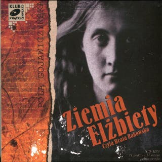Ziemia Elżbiety – okładka audiobooka, autor Apolonia Gojawiczyńska