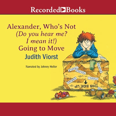 Alexander, Who's Not (Do You Hear Me? I Mean It!) Going to Move – omslag til lydbogen af Judith Viorst