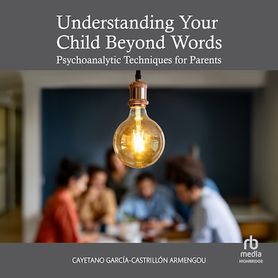 Understanding Your Child Beyond Words – omslag til lydbogen af Cayetano García-Castrillón Armengou