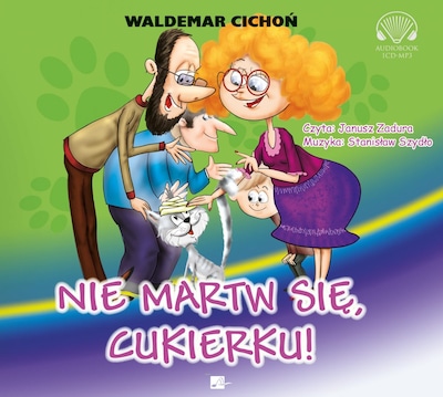 Nie martw się, Cukierku! – okładka audiobooka, autor Waldemar Cichoń