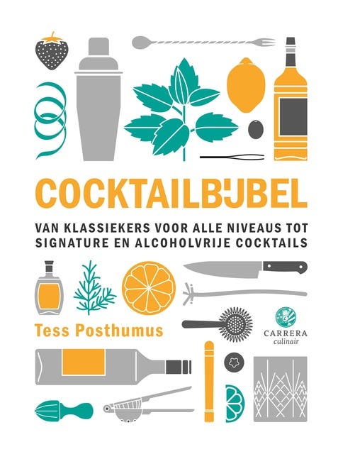 Cocktailbijbel: Van klassiekers voor alle niveau's tot non-alcoholic en signature cocktails