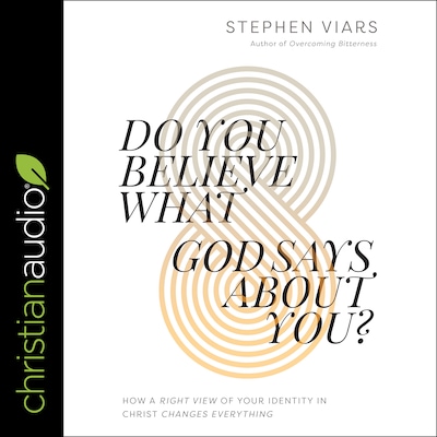 Do You Believe What God Says About You? – omslag til lydbogen af Stephen Viars