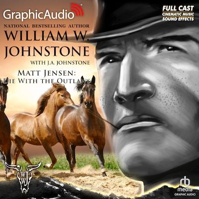 Die With the Outlaws [Dramatized Adaptation] – omslag til lydbogen af William W. Johnstone, J.A. Johnstone