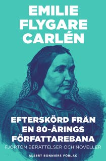 Efterskörd från en 80-årings författarebana : Fjorton berättelser och noveller – omslag till ljudboken av Emilie Flygare-Carlén