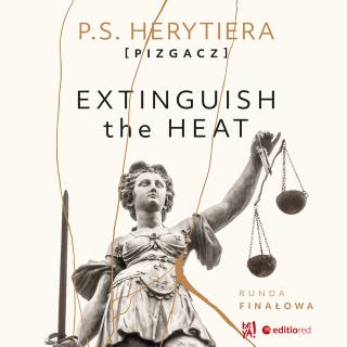 Extinguish the Heat. Runda finałowa – okładka audiobooka, autor Katarzyna Barlińska vel P.S. HERYTIERA - "Pizgacz"