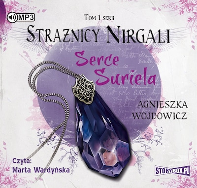 Strażnicy Nirgali. Tom 1. Serce Suriela. – okładka audiobooka, autor Agnieszka Wojdowicz