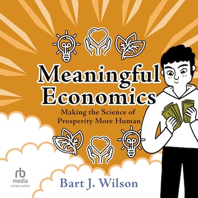 Meaningful Economics – omslag til lydbogen af Bart J. Wilson