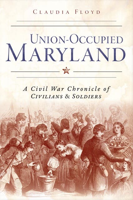 Union-Occupied Maryland: A Civil War Chronicle of Civilians & Soldiers – omslag til lydbogen af Claudia Floyd