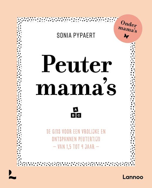 Peutermama's: De gids voor een vrolijke en ontspannen peutertijd