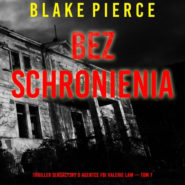 Bez schronienia (Thriller sensacyjny o agentce FBI Valerie Law — Tom 7)