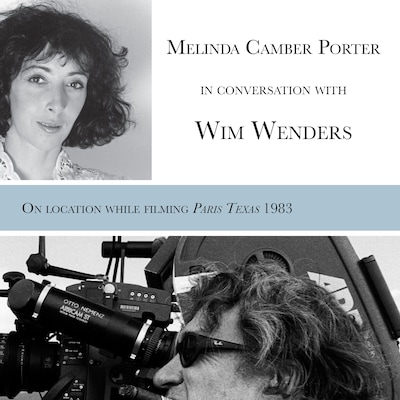 Melinda Camber Porter In Conversation With Wim Wenders, on the film set of Paris, Texas