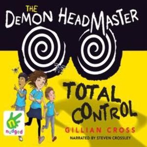 The Demon Headmaster: Total Control – okładka audiobooka, autor Gillian Cross