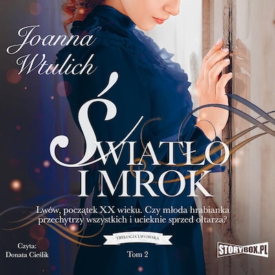 Trylogia lwowska. Tom 2. Światło i mrok – okładka audiobooka, autor Joanna Wtulich