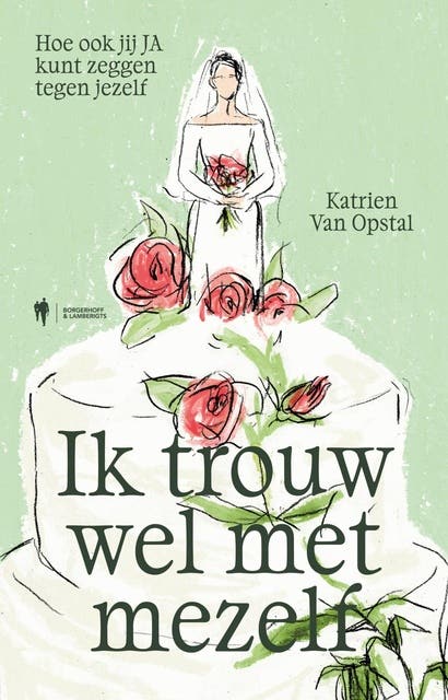 Ik trouw wel met mezelf: hoe ook jij JA kunt zeggen tegen jezelf