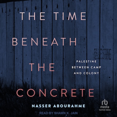 The Time Beneath the Concrete – omslag til lydbogen af Nasser Abourahme
