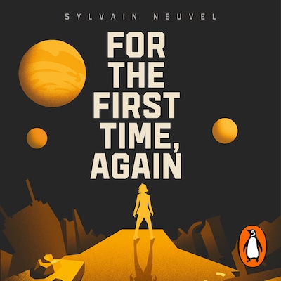 For the First Time, Again – omslag til lydbogen af Sylvain Neuvel