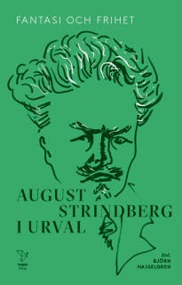 Fantasi och frihet : August Strindberg i urval