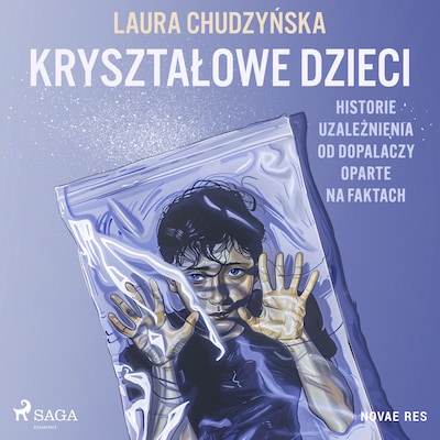 Kryształowe dzieci. Historie uzależnienia od dopalaczy oparte na faktach – okładka audiobooka, autor Laura Chudzyńska