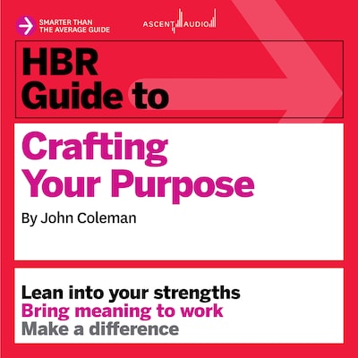 HBR Guide to Crafting Your Purpose – omslag til lydbogen af John Coleman