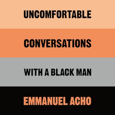 Uncomfortable Conversations with a Black Man