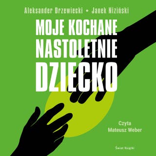 Moje kochane nastoletnie dziecko – okładka audiobooka, autor Aleksander Drzewiecki, Janek Niziński