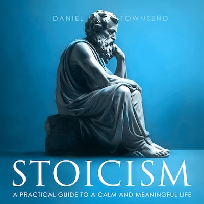Stoicism - A Practical Guide to a Calm and Meaningful Life (Unabridged) – omslag van het luisterboek van Daniel Townsend