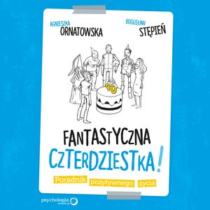 Fantastyczna czterdziestka! Poradnik pozytywnego życia – okładka audiobooka, autor Agnieszka Ornatowska, Bogusław Stępień