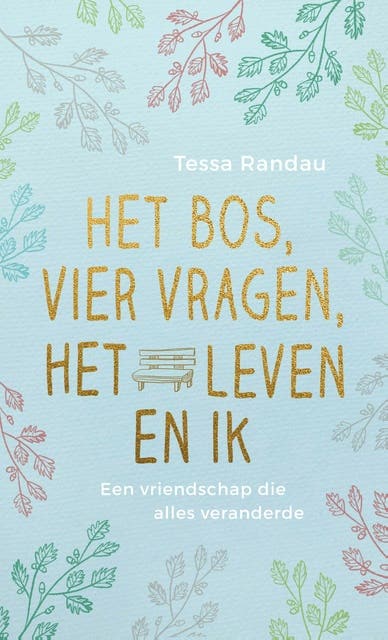 Het bos, vier vragen, het leven en ik: een vriendschap die alles veranderde – omslag van het luisterboek van Tessa Randau