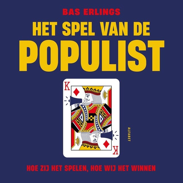 Het spel van de populist: Hoe zij het spelen, hoe wij het winnen