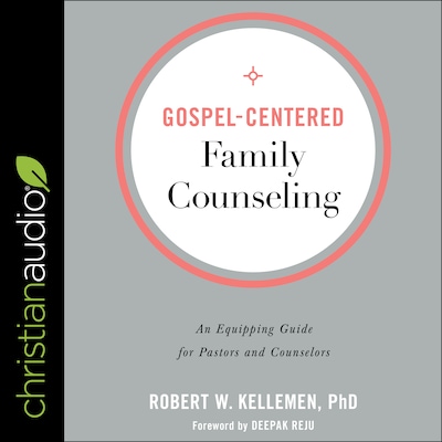 Gospel-Centered Family Counseling – omslag til lydbogen af Dr. Robert W. Kelleman