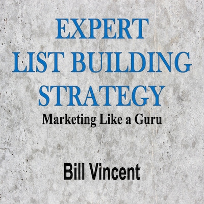 Expert List Building Strategy – omslag til lydbogen af Bill Vincent
