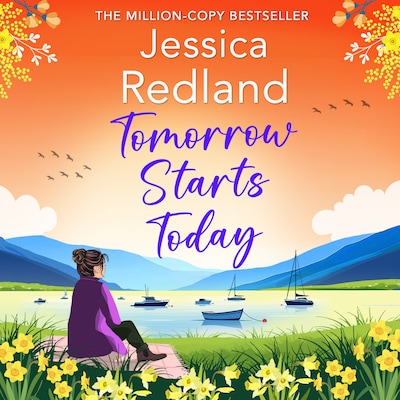 Tomorrow Starts Today - Escape to the Lakes - A BRAND NEW heartwarming story of second chances by the million copy bestseller Jessica Redland, Book 5 (Unabridged)