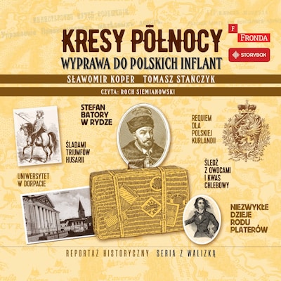 Kresy północy. Wyprawa do polskich Inflant