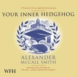 Your Inner Hedgehog – okładka audiobooka, autor Alexander McCall Smith