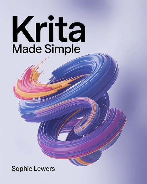 Krita Made Simple: Learn How to Create Digital Art from First Sketch to Final Touch – omslag til lydbogen af Sophie Lewers