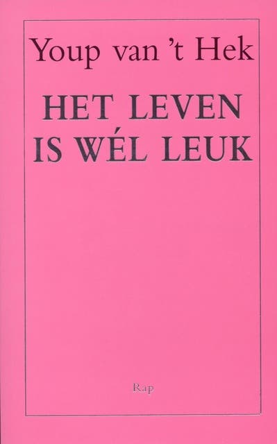 Het leven is wel leuk
