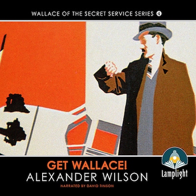 Get Wallace!: Wallace of the Secret Service, Book 4 – omslag til lydbogen af Alexander Wilson